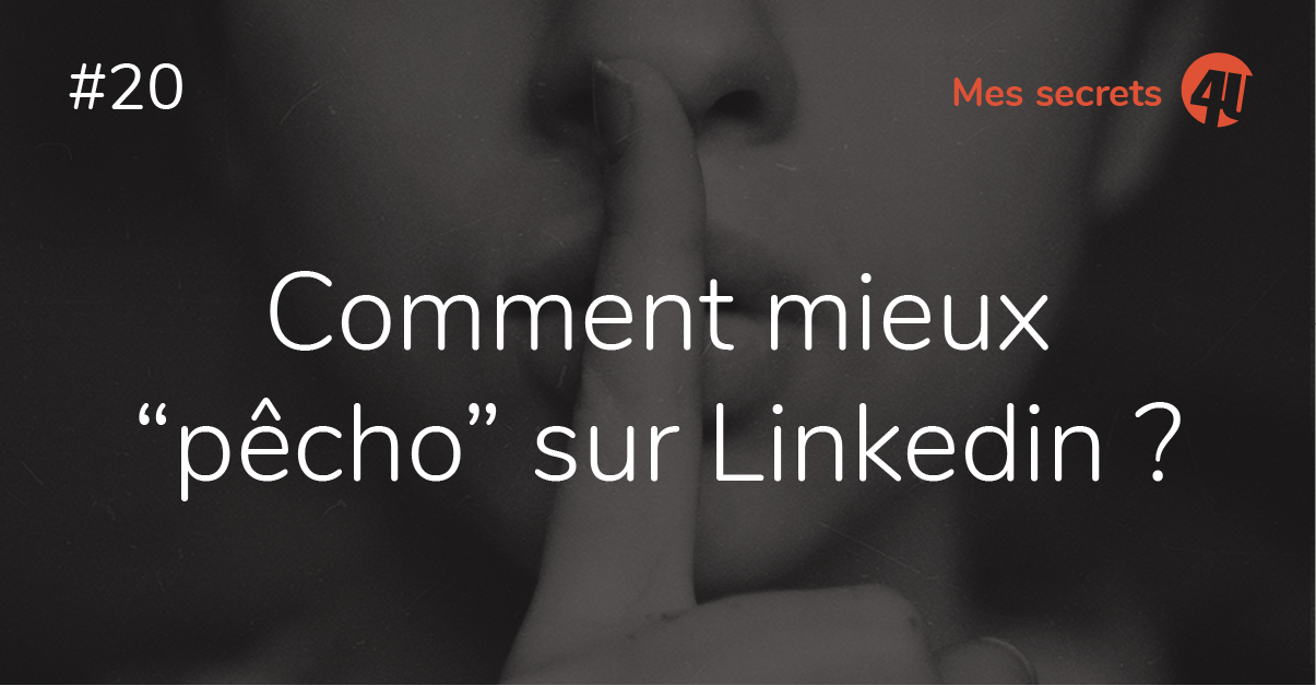 Comment mieux pécho sur Linkedin